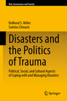 Disasters and the Politics of Trauma: Political, Social, and Cultural Aspects of Coping with and Managing Disasters (Risk, Governance and Society, 23) 3032190290 Book Cover