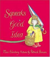 Squeak's Good Idea 0763615919 Book Cover