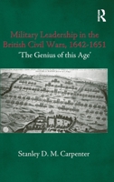 Military Leadership in the British Civil Wars, 1642-1651: Military Leadership in the British Civil Wars 1642-1651 (Military History and Policy Series) 0714655449 Book Cover