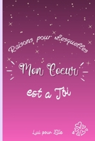Raisons pour Lesquelles mon Coeur est à Toi, Lui pour Elle: Décrivez pourquoi vous aimez votre partenaire / agrémentez de photos / Manière romantique, ... valentin, anniversaires B08R1GDFVX Book Cover