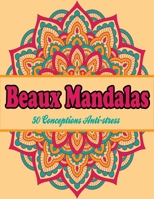 Beaux Mandalas : 50 Conceptions Anti-stress: Cahier de coloriage adultes mandalas B089757YY7 Book Cover
