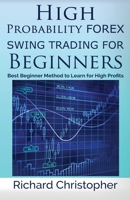 High Probability Forex Swing Trading for Beginners: Best Beginner Method to Learn for High Profits 1542590388 Book Cover