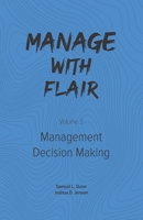 Manage with Flair (Vol. 3): Management Decision Making 1733303987 Book Cover