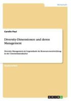 Diversity-Dimensionen und deren Management: Diversity Management als Gegenst�nde der Ressourcenentwicklung in der Unternehmenskultur 3656834628 Book Cover