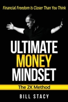 Ultimate Money Mindset (The 2X Method): Financial Freedom Is Closer Than You Think 0994589204 Book Cover