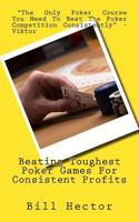 Beating Toughest Poker Games For Consistent Profits 1545476918 Book Cover