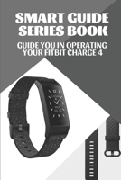 Smart Guide Series Book: Guide You In Operating Your Fitbit Charge 4: How To Start Guided Breathing Session null Book Cover