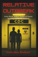Relative Outbreak: A Fast-Paced Medical Thriller of Genetic Targeting and Deadly Nanotech B0F5NQ7X8Q Book Cover