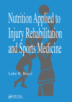 Nutrition Applied to Injury Rehabilitation and Sports Medicine (Nutrition in Exercise and Sport)
