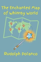 The Enchanted Map of Whimsy World B0CL4WG3G3 Book Cover