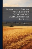 Abhandlung über die Kultur und die ökonomischen Eigenschaften der Erdäpfel. 1178724425 Book Cover