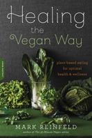 Healing the Vegan Way: Plant-Based Eating for Optimal Health and Wellness 0738217778 Book Cover