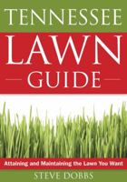 The Tennessee Lawn Guide: Attaining and Maintaining the Lawn You Want 1591864224 Book Cover