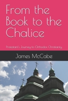 From the Book to the Chalice: Protestant's Journey to Orthodox Christianity B0GKFGC38X Book Cover