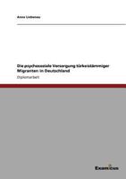 Die psychosoziale Versorgung türkeistämmiger Migranten in Deutschland 3869432063 Book Cover