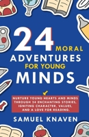 24 Moral Adventures for Young Minds B0CL98NW3W Book Cover