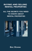 Buying and Selling Rental Properties: All the Secrets You Need to Know about Rental Properties 1806152649 Book Cover