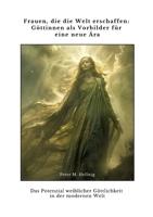 Frauen, die die Welt erschaffen: Göttinnen als Vorbilder für eine neue Ära: Das Potenzial weiblicher Göttlichkeit in der modernen Welt (German Edition) 338434720X Book Cover