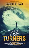 Tide Turners: The Practical Guide to Help You Feel in Control, Experience More Joy, and Sustain Achievement in Life 1943526451 Book Cover