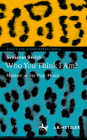 Who You Think I Am?: Masken in der Pop-Musik null Book Cover