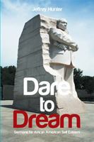 Dare to Dream: Sermons for African American Self-Esteem 1543472222 Book Cover