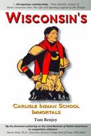 Wisconsin's Carlisle Indian School Immortals 1936161214 Book Cover