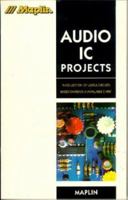 Audio Ic Projects (Maplin Series) 0750621214 Book Cover