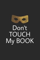 Don't touch my book: Lined journal for Women and men and girls 120 pages 6*9 167671295X Book Cover