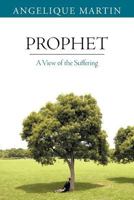 Prophet: A View of the Suffering 1449757707 Book Cover