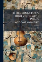 Three Songs for a High Voice with Piano Accompaniment 1177035723 Book Cover