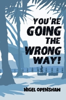 You're Going the Wrong Way! B0C6P2DF42 Book Cover