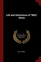 Life and Adventures of "Billy" Dixon 1540470148 Book Cover