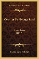 Oeuvres De George Sand: Leone Leoni (1847) 1166777340 Book Cover