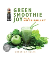 Green Smoothie Joy for Nutribullet 1634507002 Book Cover