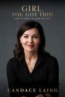 Girl, You Got This!: How to Thrive in Work and Life 1722599316 Book Cover