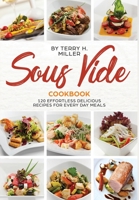 Sous Vide Cookbook: 120 Effortless Delicious Recipes for Every Day Meals 8831351117 Book Cover