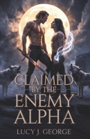 Claimed by the Enemy Alpha: A Dark Omegaverse MM Enemies-to-Lovers Romance B0FNL9KJZW Book Cover