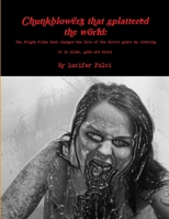 Chunkblowers that splattered the world: The Fright Films that changed the face of the Horror genre by covering it in slime, guts and blood 1105845508 Book Cover