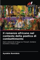 Il romanzo africano nel contesto della poetica di combattimento: Opere selezionate di Ngugi wa Thiong'O, Sembene Ousmane e Festus Iyayi 6203383244 Book Cover