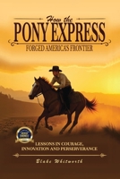 How the Pony Express Forged America's Frontier B0GXYNFPG7 Book Cover