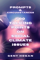 Prompts & Circumstances 500 Talking Points on Social Climate Issues B0DPLBYWWV Book Cover