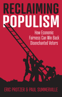 Reclaiming Populism: How Economic Fairness Can Win Back Disenchanted Voters 1509548122 Book Cover