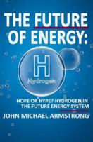 The Future of Energy: Hydrogen: Hope or hype? Hydrogen in the future energy system. 1838388648 Book Cover