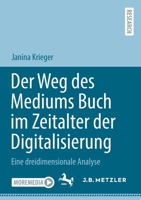 Der Weg des Mediums Buch im Zeitalter der Digitalisierung: Eine dreidimensionale Analyse 3662656736 Book Cover