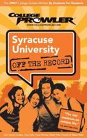 Syracuse University: Off the Record (College Prowler) (College Prowler: Syracuse University Off the Record) 1596581298 Book Cover
