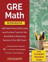 GRE Math Workbook: GRE Math Prep 2018 & 2019 and Practice Tests for the Quantitative Reasoning Section of the GRE Exam 1628455128 Book Cover