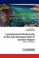 Cyanobacterial Biodiversity of the Sub-Himalayan Belt of Kumaon Region: Research Monogram 3843376727 Book Cover