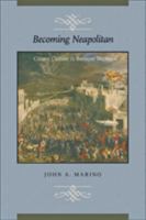 Becoming Neapolitan: Citizen Culture in Baroque Naples 0801897874 Book Cover