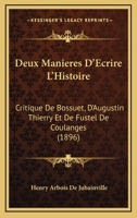 Deux Mani�res D'�crire L'histoire: Critique De Bossuet, D'augustin Thierry, Et De Fustel De Coulanges 1145760503 Book Cover