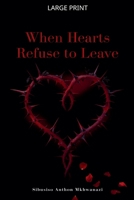 When hearts refuse to leave B0HBGZT2S2 Book Cover